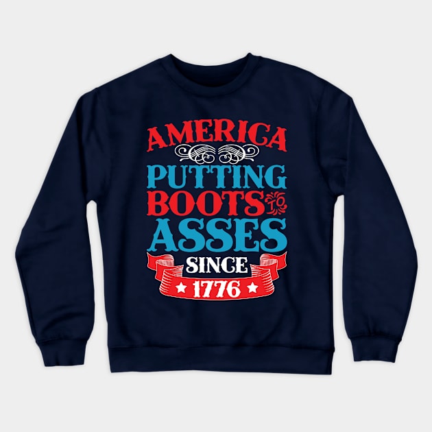 America Boots To Asses Since 1776 Crewneck Sweatshirt by teevisionshop